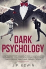 Image for Dark Psychology : How to Protect Yourself from Manipulation Techniques and Dark Psychology, Recognize and Control Emotional Manipulation