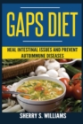 Image for GAPS Diet : Heal Intestinal Issues And Prevent Autoimmune Diseases (Leaky Gut, Gastrointestinal Problems, Gut Health, Reduce Inflammation)
