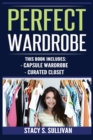 Image for Perfect Wardrobe : Capsule Wardrobe, Curated Closet: Capsule Wardrobe, Curated Closet (Personal Style, Your Guide, Effortless, French)