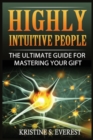 Image for Highly Intuitive People : The Ultimate Guide For Mastering Your Gift