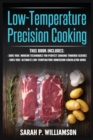 Image for Low-Temperature Precision Cooking : Modern Techniques for Perfect Cooking Through Science, Ultimate Low-Temperature Immersion Circulator Guide