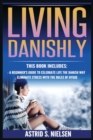 Image for Living Danishly : A Beginner&#39;s Guide To Celebrate Life The Danish Way, Eliminate Stress With The Rules of Hygge
