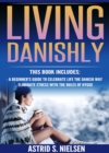 Image for Living Danishly: A Beginner&#39;s Guide To Celebrate Life The Danish Way, Eliminate Stress With The Rules of Hygge