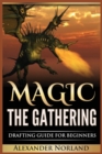 Image for Magic The Gathering : Drafting Guide For Beginners: Strategy, Deck Building, and Winning