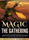 Image for Magic The Gathering: Drafting Guide For Beginners: Strategy, Deck Building, and Winning