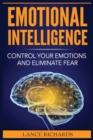 Image for Emotional Intelligence : Control Your Emotions and Eliminate Fear