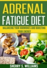 Image for Adrenal Fatigue Diet: Balancing Your Hormones And Boosting Your Energy (Adrenal Reset, Anxiety Solution, Stress Management, Mind and Mood)
