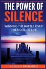 Image for The Power of Silence : Winning The Battle Over The Noise Of Life