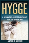 Image for Hygge : A Beginner&#39;s Guide To Celebrate Life The Danish Way (Denmark, Simple Things, Mindfulness, Connection, Introduction)