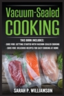 Image for Vacuum-Sealed Cooking : Getting Started With Vacuum-Sealed Cooking, Delicious Recipes For Easy Cooking At Home