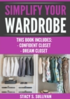 Image for Simplify Your Wardrobe: Confident Closet, Dream Closet (Wardrobe Solutions, Stylist&#39;s Secrets, Cohesive, Transform)