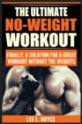 Image for The Ultimate No-Weight Workout : Finally, A Solution For A Great Workout Without The Weights