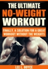 Image for Ultimate No-Weight Workout: Finally, A Solution For A Great Workout Without The Weights