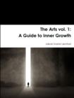 Image for The Arts Vol. 1 : A Guide to Inner Growth