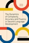 Image for The Dynamics of Complexity, Accuracy and Fluency in Second Language Development