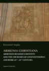 Image for Armenia Christiana - Armenian Religious Identity and the Churches of Constantinople and Rome (4th - 15th century)