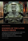 Image for Enemies of the Later Roman Order – A Study of the Phenomenon of Language Aggression in the Theodosian Code, Post–Theodosian Novels, and the S