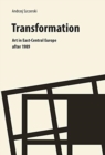 Image for Transformation – Art in East–Central Europe After 1989