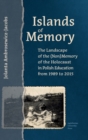 Image for Islands of Memory - The Landscape of the (Non)Memory of the Holocaust in Polish Education between 1989-2015