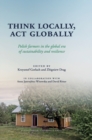 Image for Think Locally, Act Globally : Polish Farmers in the Global Era of Sustainability and Resilience