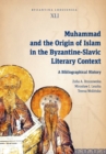 Image for Muhammad and the Origin of Islam in the Byzantine-Slavic Literary Context: A Bibliographical History