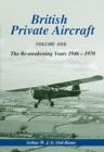 Image for British private aircraftVolume 1,: The re-awakening years, 1946-1970 : Volume 1 : The Re-awakening Years 1946-1970