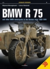 Image for BMW R 75 : And Other BMW Motorcycles in the German Army in 1930-1945