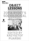 Image for Object Lessons - Zofia Rydet&#39;s Sociological Record
