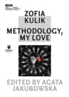 Image for Zofia Kulik – Methodology, My Love