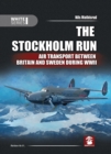 Image for The Stockholm run  : air transport between Britain and Sweden during WWII