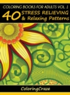 Image for Coloring Books For Adults Volume 1 : 40 Stress Relieving And Relaxing Patterns