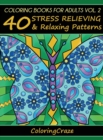 Image for Coloring Books For Adults Volume 2 : 40 Stress Relieving And Relaxing Patterns