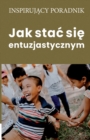 Image for Jak stac sie entuzjastycznym