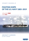 Image for Fighting Ships of the U.S. Navy 1883-2019 Volume One Part Two