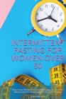 Image for Intermittent Fasting for Women Over 50 : Boost Your Metabolism, Promote Longevity and Lose Weight with the Simple and Practical Diet Regime