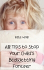 Image for ALL TIPS TO STOP YOUR CHILD&#39;S BEDWETTING
