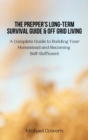 Image for The Prepper&#39;s Long-Term Survival Guide and Off Grid Living