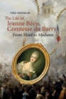 Image for The Life of Jeanne Becu, Comtesse du Barry