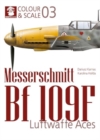 Image for Colour &amp; Scale 03. Messerschmit Bf 109 F. Luftwaffe Aces