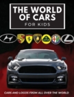 Image for The world of cars for kids : Colorful book for children, car brands logos with nice pictures of cars from around the world, learning car brands from A to Z.