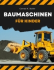 Image for Baumaschinen fur Kinder : heavy construction vehicles, machinery on a construction site children&#39;s book, book for boy 3-6