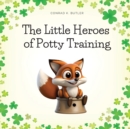 Image for The Little Heroes of Potty Training