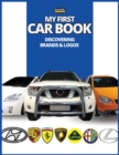 Image for My First Car Book : Discovering Brands and Logos, colorful book for kids, car brands logos with nice pictures of cars from around the world, learning car brands from A to Z.