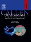 Image for Ultrasonografia w poloznictwie i ginekologii Callena. Tom 1