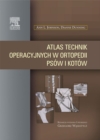 Image for Atlas technik operacyjnych w ortopedii psow i kotow.