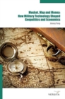 Image for Musket, Map and Money: : How Military Technology Shaped Geopolitics and Economics