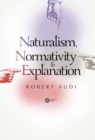 Image for Naturalism, Normativity &amp; Explanation