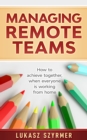 Image for Managing Remote Teams: How to achieve together, when everyone is working from home