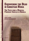Image for Empowering the Dead in Christian Nubia : The Texts from a Medieval Funerary Complex in Dongola