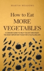 Image for How to Eat More Vegetables